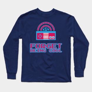 Forget Being Cool Logo Long Sleeve T-Shirt